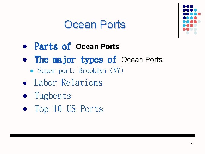 Ocean Ports Parts of Ocean Ports The major types of Ocean Ports l l