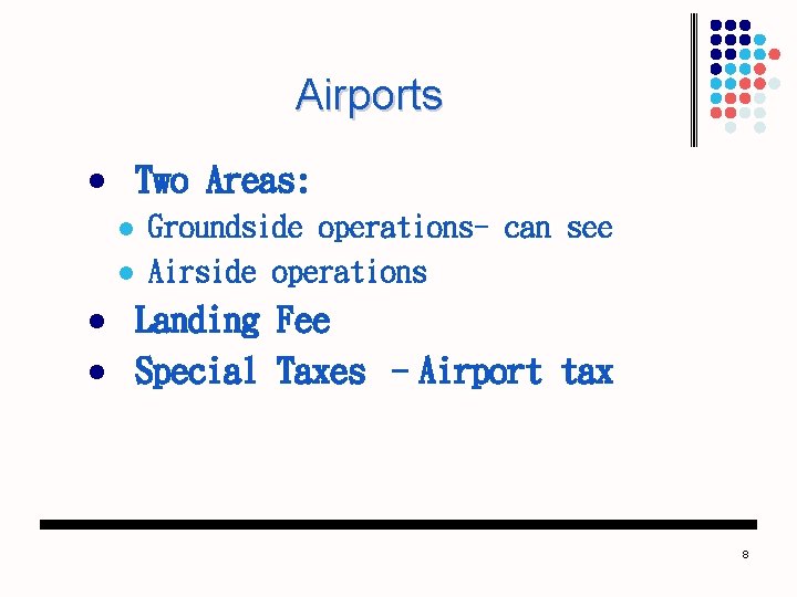 Airports Two Areas: l l l Groundside operations- can see Airside operations Landing Fee