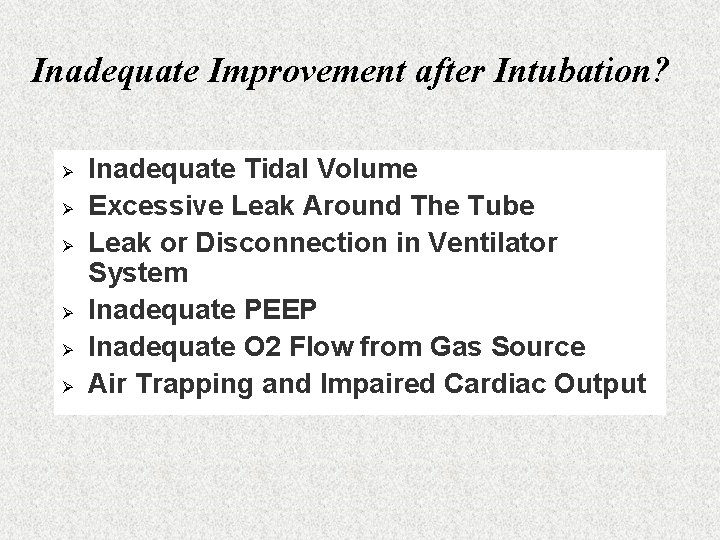 Inadequate Improvement after Intubation? Ø Ø Ø Inadequate Tidal Volume Excessive Leak Around The