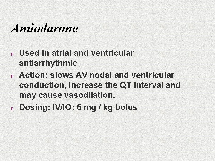 Amiodarone n n n Used in atrial and ventricular antiarrhythmic Action: slows AV nodal