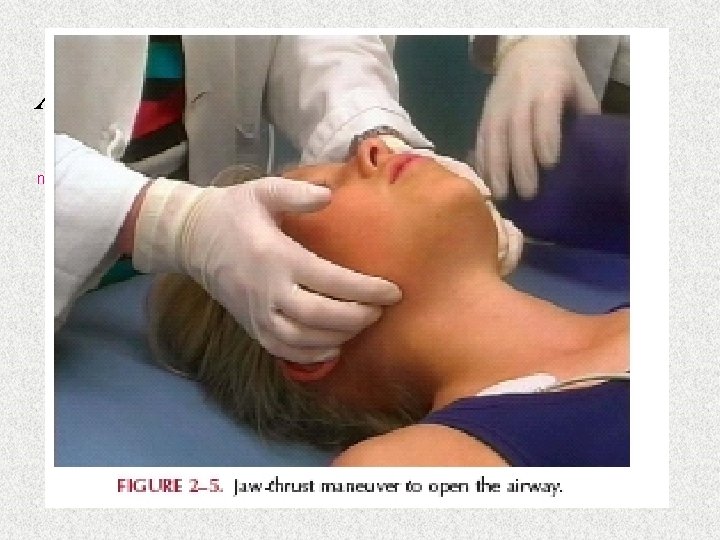 Airway n Airway must be clear and patent for successful ventilation. • • Position