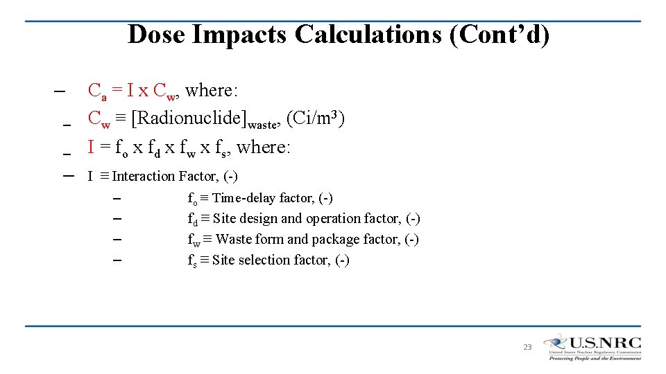Dose Impacts Calculations (Cont’d) – – Ca = I x Cw, where: Cw ≡