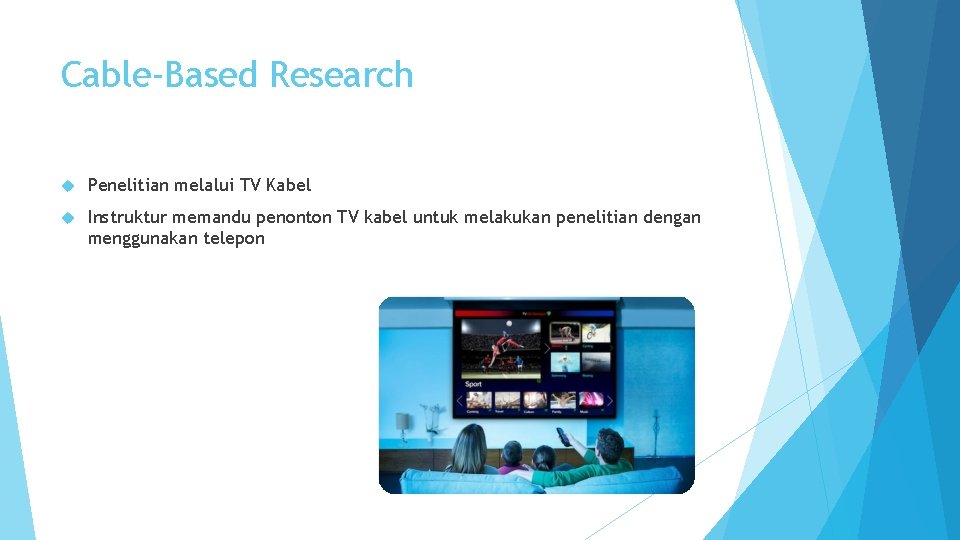 Cable-Based Research Penelitian melalui TV Kabel Instruktur memandu penonton TV kabel untuk melakukan penelitian