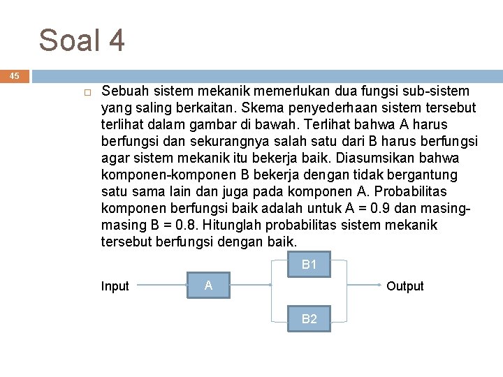 Soal 4 45 Sebuah sistem mekanik memerlukan dua fungsi sub-sistem yang saling berkaitan. Skema
