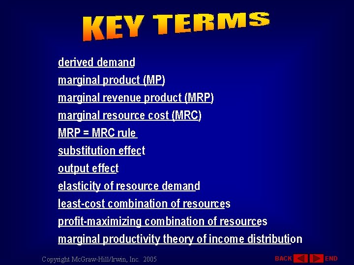 derived demand marginal product (MP) marginal revenue product (MRP) marginal resource cost (MRC) MRP
