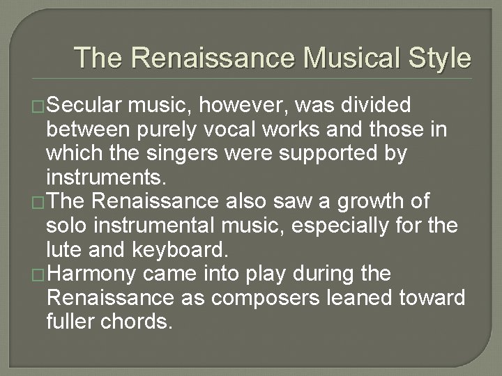 The Renaissance Musical Style �Secular music, however, was divided between purely vocal works and