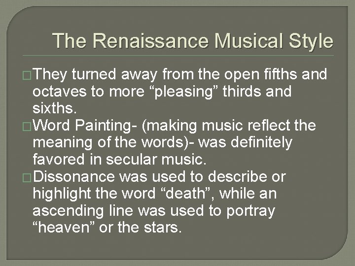 The Renaissance Musical Style �They turned away from the open fifths and octaves to