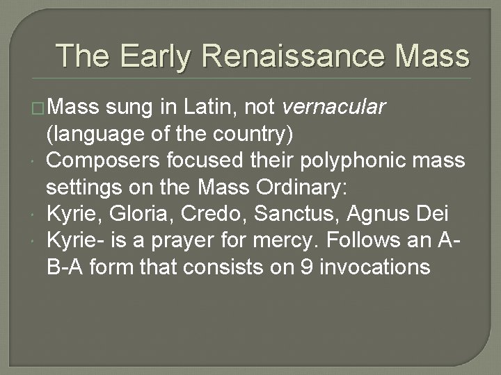 The Early Renaissance Mass �Mass sung in Latin, not vernacular (language of the country)