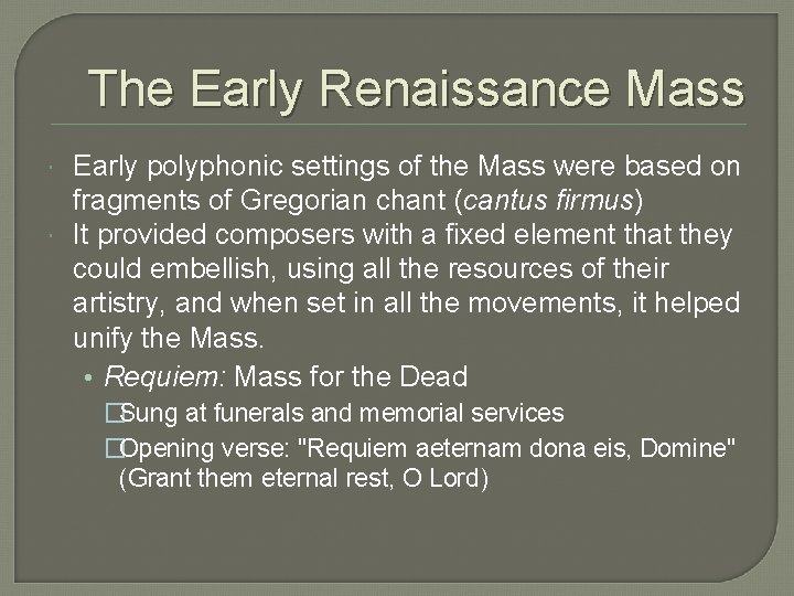 The Early Renaissance Mass Early polyphonic settings of the Mass were based on fragments