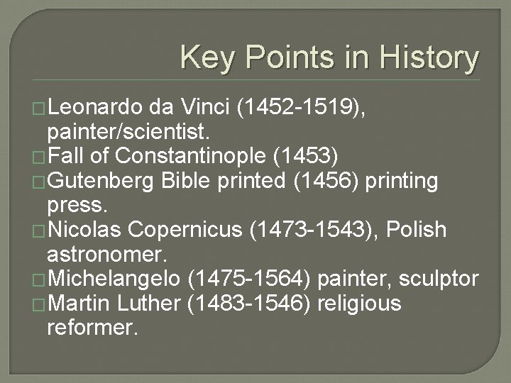 Key Points in History �Leonardo da Vinci (1452 -1519), painter/scientist. �Fall of Constantinople (1453)