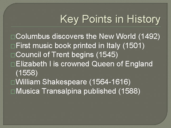 Key Points in History �Columbus discovers the New World (1492) �First music book printed