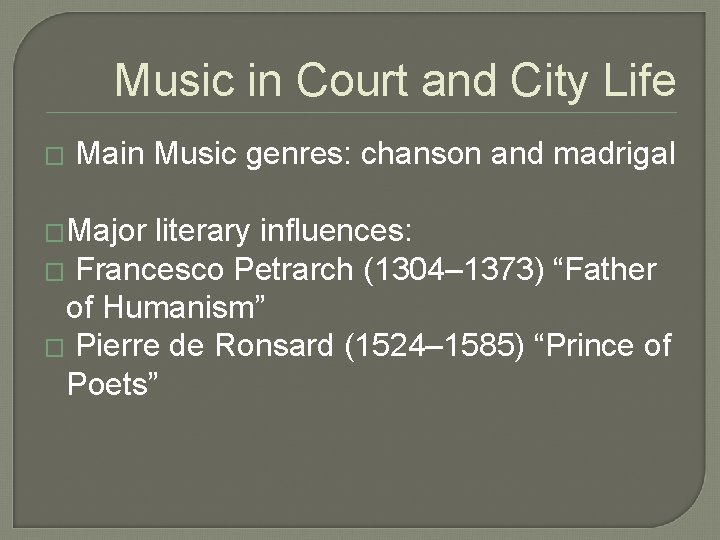 Music in Court and City Life � Main Music genres: chanson and madrigal �Major