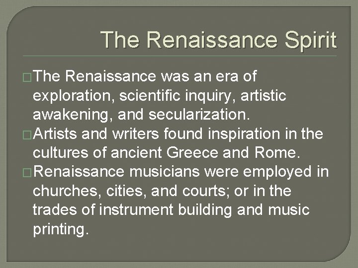 The Renaissance Spirit �The Renaissance was an era of exploration, scientific inquiry, artistic awakening,