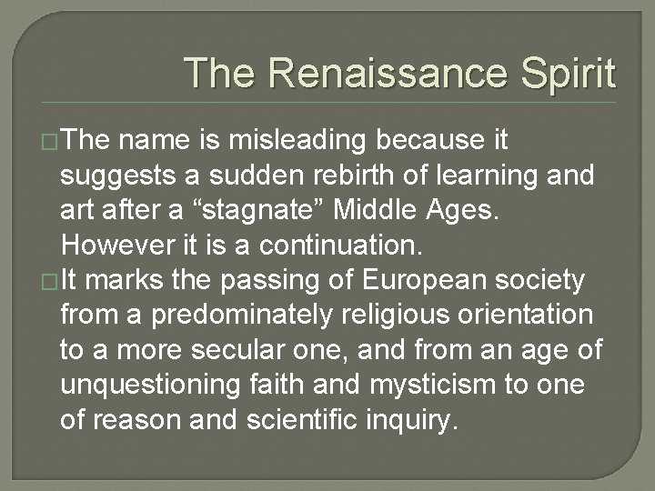 The Renaissance Spirit �The name is misleading because it suggests a sudden rebirth of