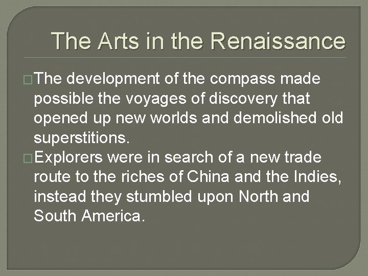 The Arts in the Renaissance �The development of the compass made possible the voyages