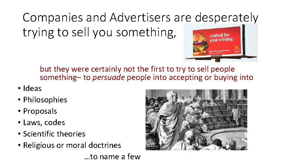 Companies and Advertisers are desperately trying to sell you something, but they were certainly