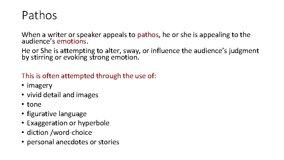 Pathos When a writer or speaker appeals to pathos, he or she is appealing