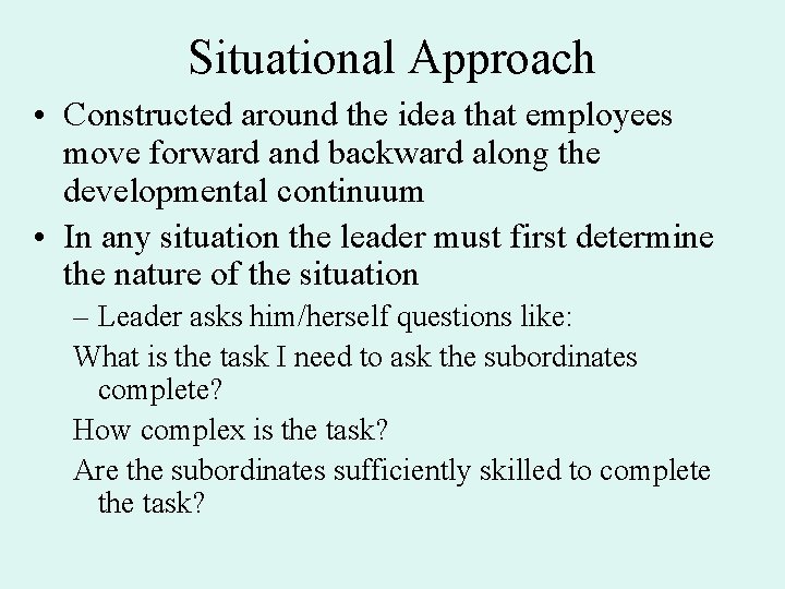 Situational Approach • Constructed around the idea that employees move forward and backward along