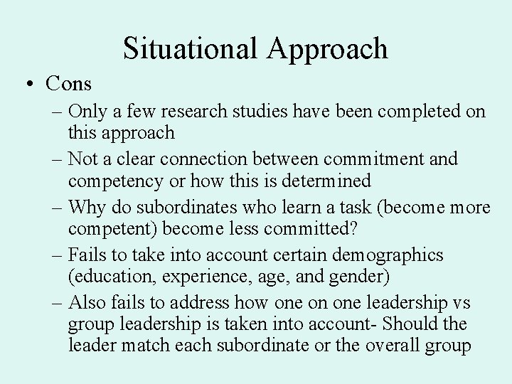 Situational Approach • Cons – Only a few research studies have been completed on