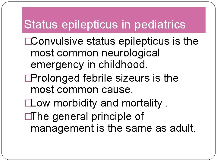 Status epilepticus in pediatrics �Convulsive status epilepticus is the most common neurological emergency in