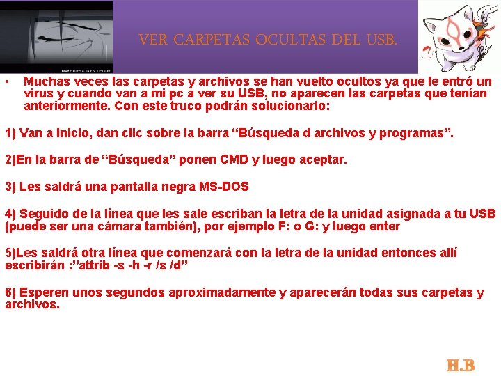 VER CARPETAS OCULTAS DEL USB. • Muchas veces las carpetas y archivos se han