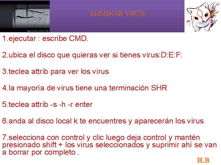 ELIMINAR VIRUS. 1. ejecutar : escribe CMD. 2. ubica el disco que quieras ver