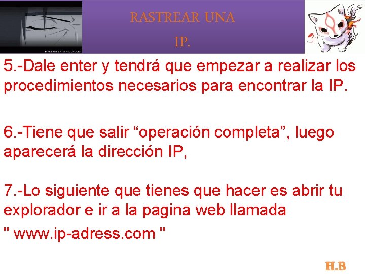 RASTREAR UNA IP. 5. -Dale enter y tendrá que empezar a realizar los procedimientos