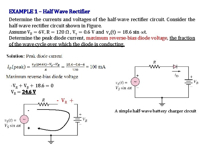 EXAMPLE 1 – Half Wave Rectifier Determine the currents and voltages of the half-wave