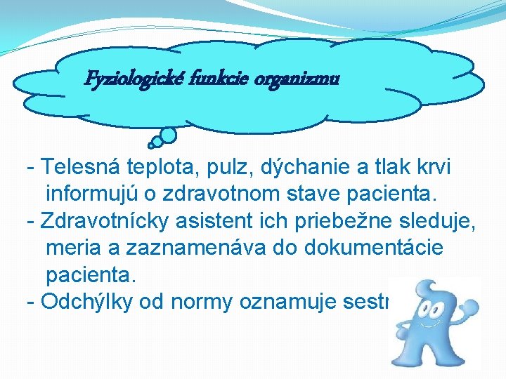 Fyziologické funkcie organizmu - Telesná teplota, pulz, dýchanie a tlak krvi informujú o zdravotnom