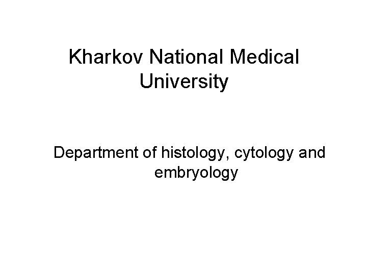 Kharkov National Medical University Department of histology, cytology and embryology 