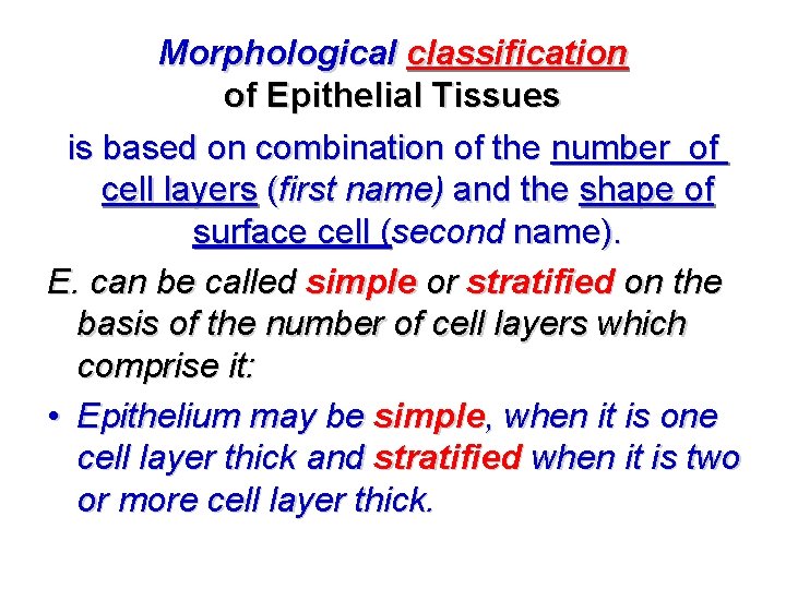 Morphological classification of Epithelial Tissues is based on combination of the number of cell