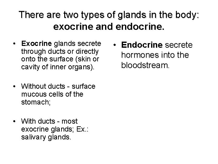 There are two types of glands in the body: exocrine and endocrine. • Exocrine