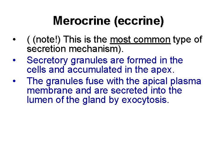 Merocrine (eccrine) • • • ( (note!) This is the most common type of