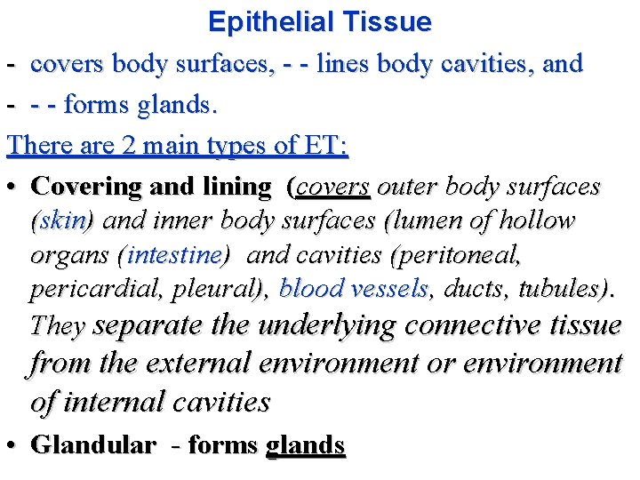 Epithelial Tissue - covers body surfaces, - - lines body cavities, and - -