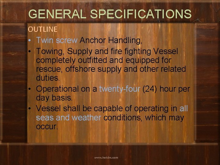 GENERAL SPECIFICATIONS OUTLINE • Twin screw Anchor Handling, • Towing, Supply and fire fighting