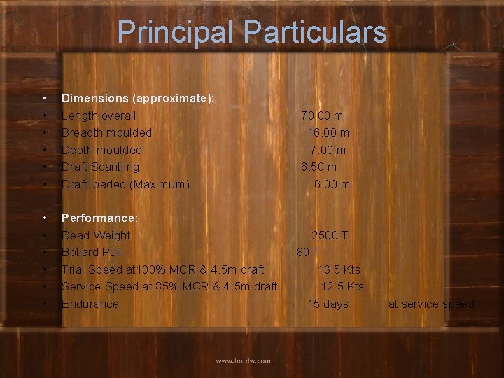 Principal Particulars • • • Dimensions (approximate): Length overall Breadth moulded Depth moulded Draft