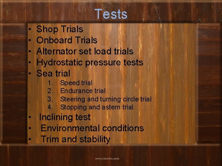 Tests • • • Shop Trials Onboard Trials Alternator set load trials Hydrostatic pressure