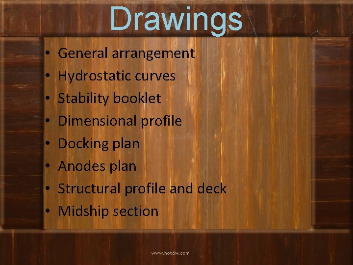 Drawings • • General arrangement Hydrostatic curves Stability booklet Dimensional profile Docking plan Anodes