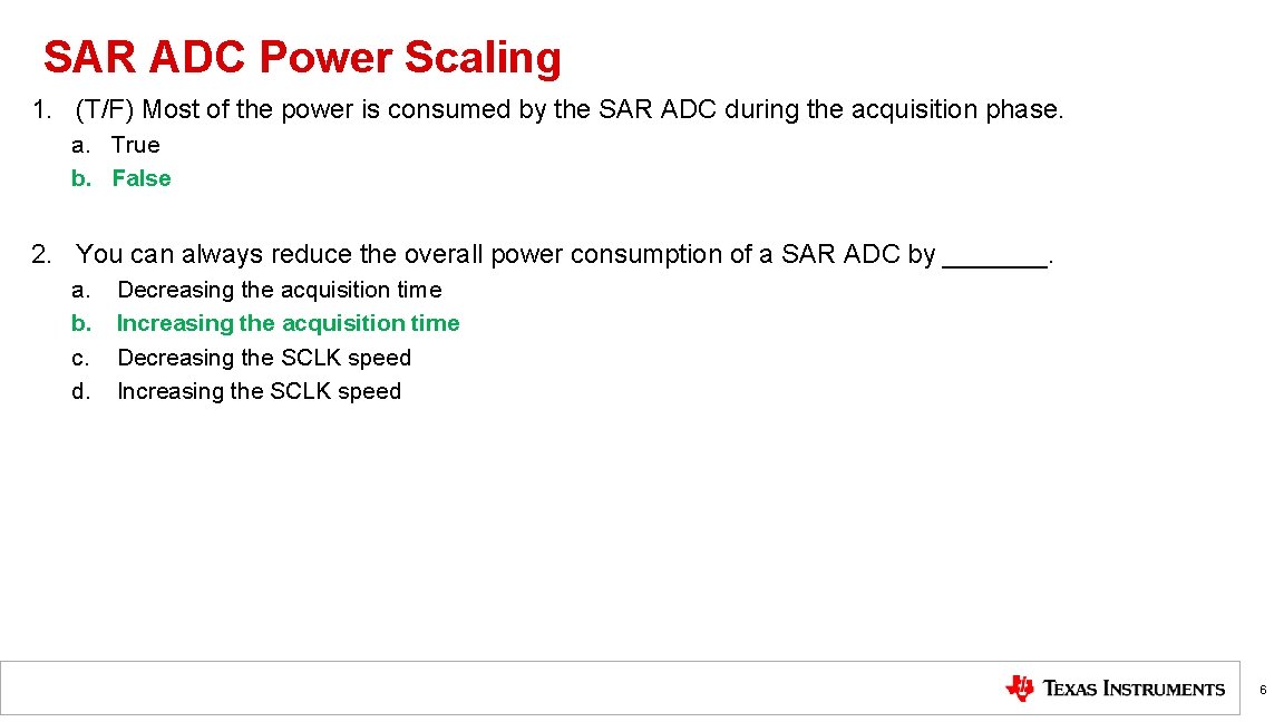 SAR ADC Power Scaling 1. (T/F) Most of the power is consumed by the