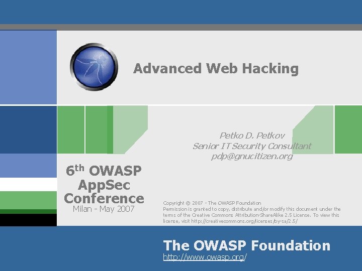 Advanced Web Hacking Petko D. Petkov Senior IT Security Consultant pdp@gnucitizen. org 6 th