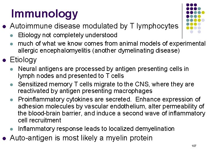 Immunology l Autoimmune disease modulated by T lymphocytes l l l Etiology not completely