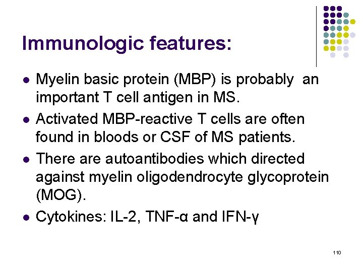 Immunologic features: l l Myelin basic protein (MBP) is probably an important T cell