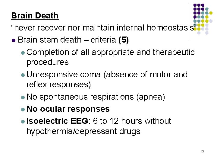 Brain Death “never recover nor maintain internal homeostasis” l Brain stem death – criteria