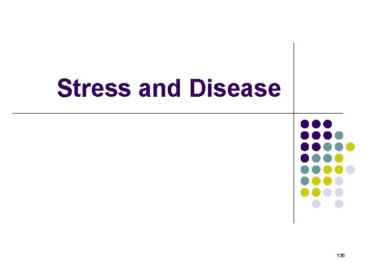 Stress and Disease 136 