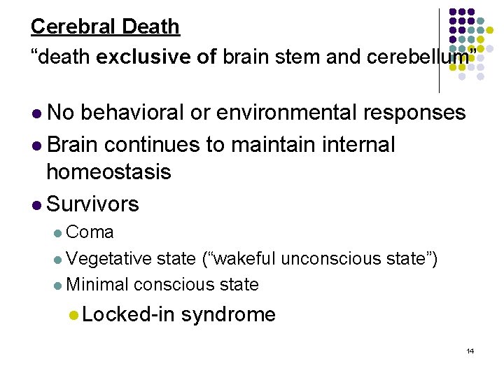 Cerebral Death “death exclusive of brain stem and cerebellum” l No behavioral or environmental