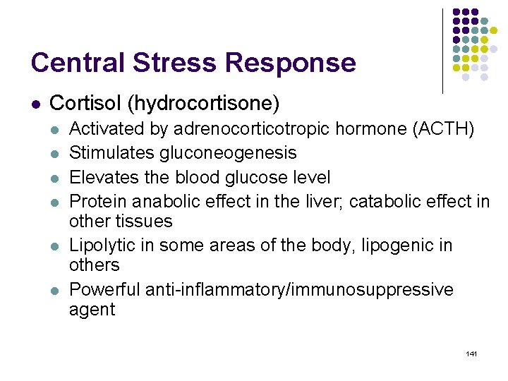Central Stress Response l Cortisol (hydrocortisone) l l l Activated by adrenocorticotropic hormone (ACTH)