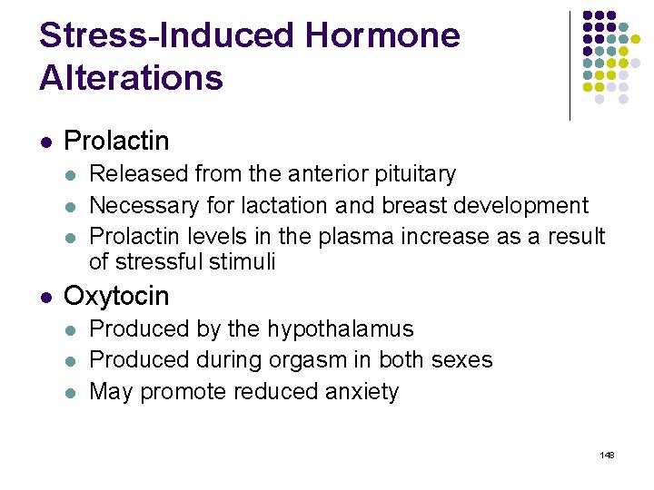 Stress-Induced Hormone Alterations l Prolactin l l Released from the anterior pituitary Necessary for