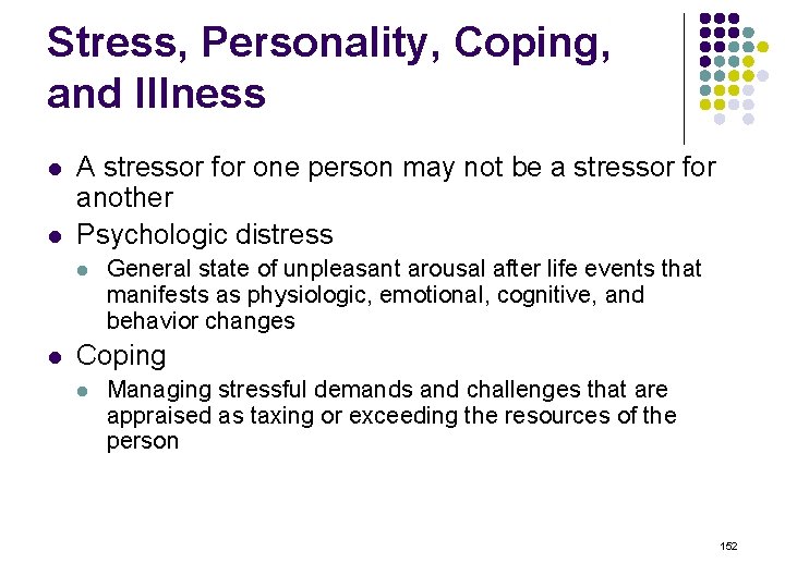 Stress, Personality, Coping, and Illness l l A stressor for one person may not