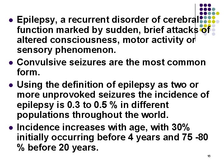 l l Epilepsy, a recurrent disorder of cerebral function marked by sudden, brief attacks