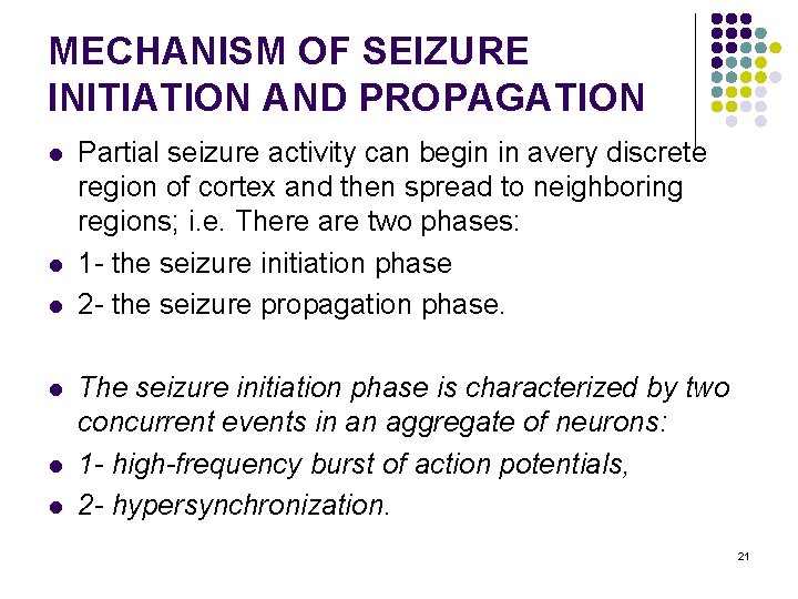 MECHANISM OF SEIZURE INITIATION AND PROPAGATION l l l Partial seizure activity can begin